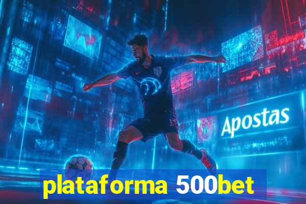 plataforma 500bet